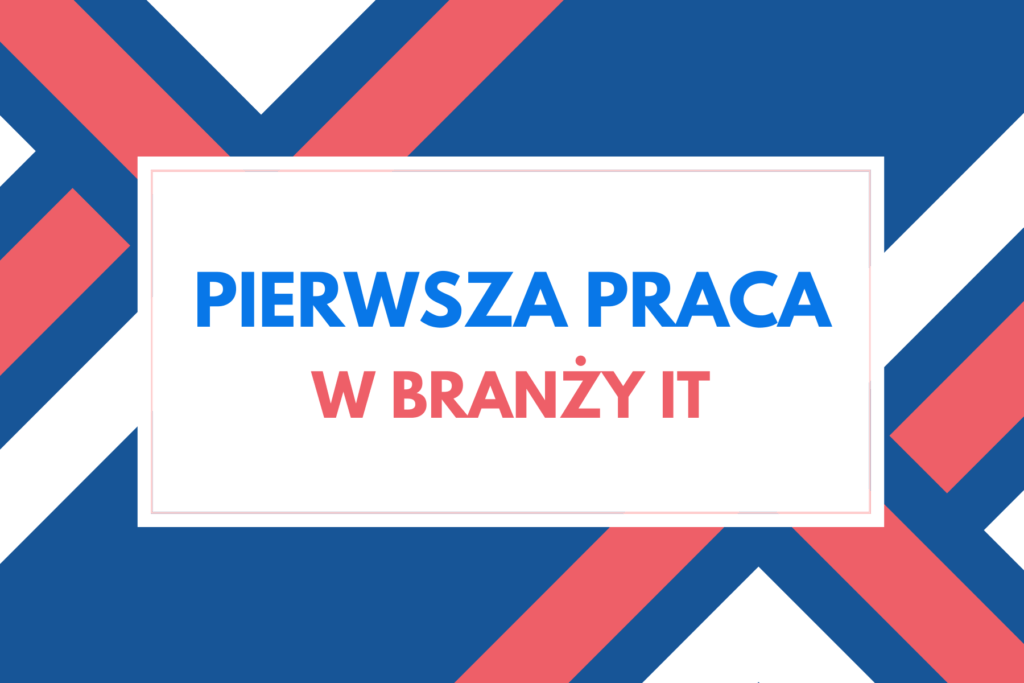 pierwsza praca w it