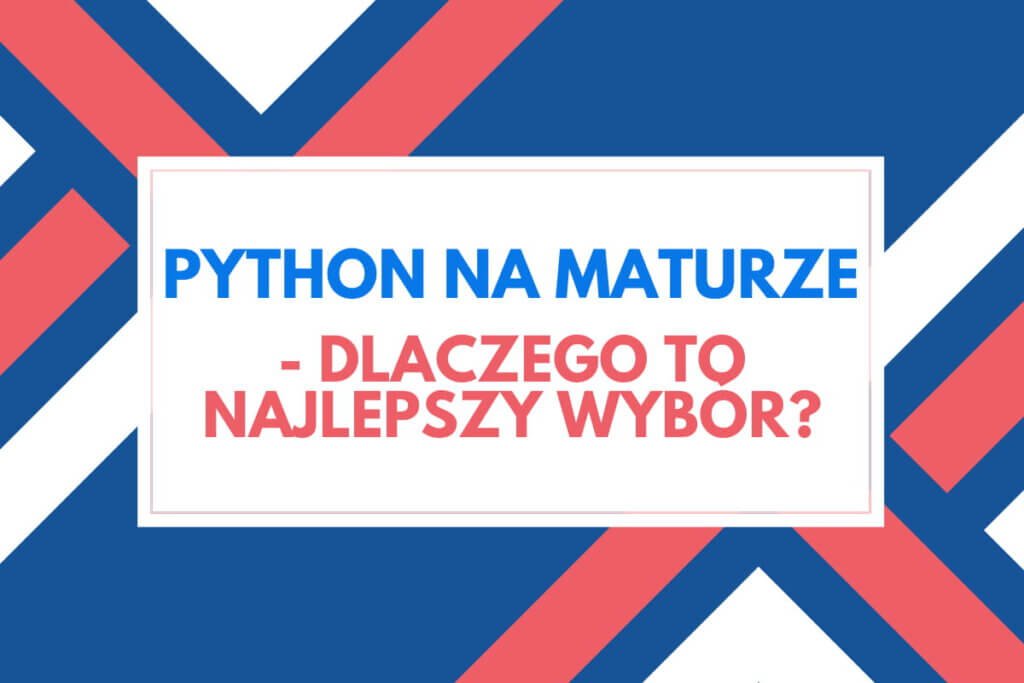 Python na maturze jako najlepszy wybór