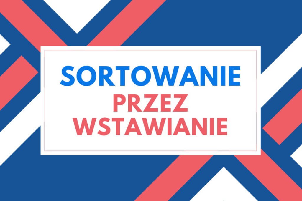 sortowanie przez wstawianie