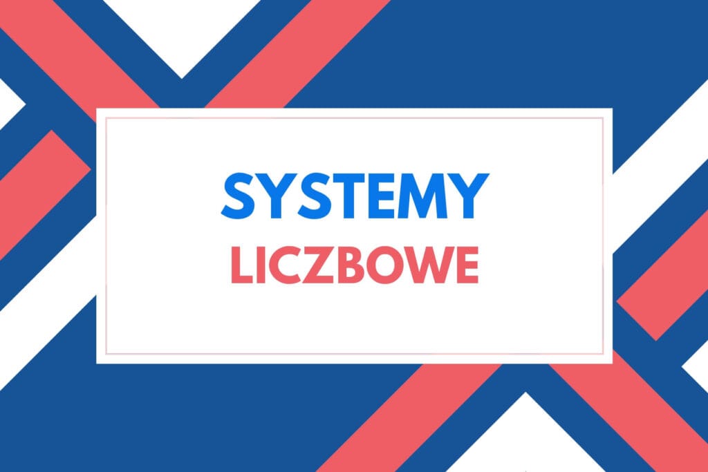 Systemy liczbowe - informatyka