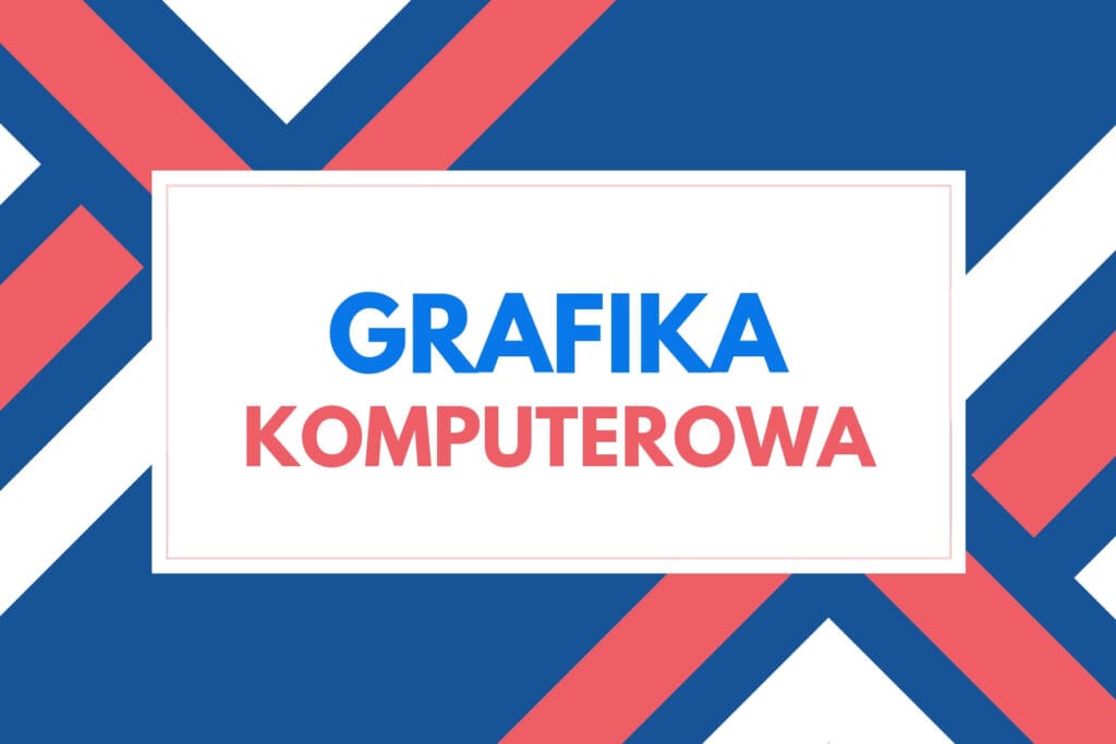 Grafika komputerowa - podstawy